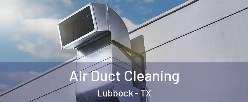  Air Duct Cleaning Lubbock - TX