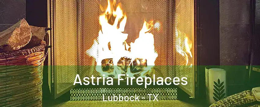 Astria Fireplaces Lubbock - TX