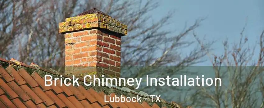  Brick Chimney Installation Lubbock - TX