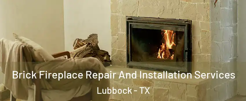  Brick Fireplace Repair And Installation Services Lubbock - TX