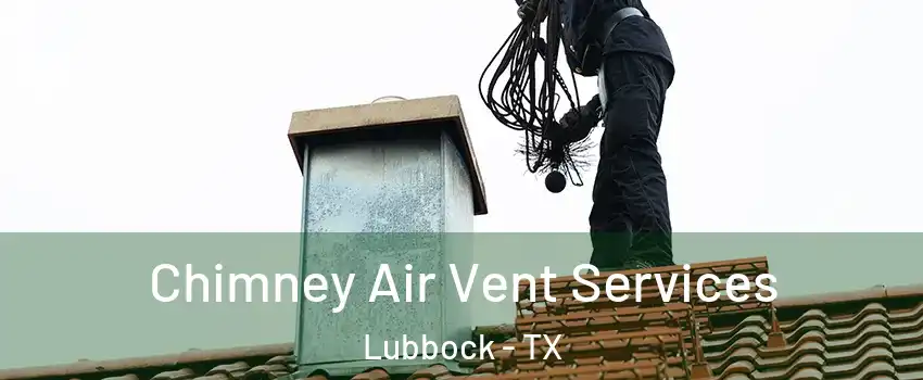  Chimney Air Vent Services Lubbock - TX