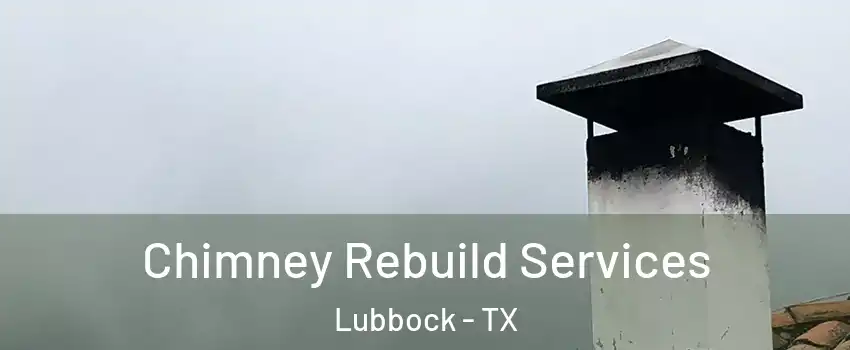  Chimney Rebuild Services Lubbock - TX