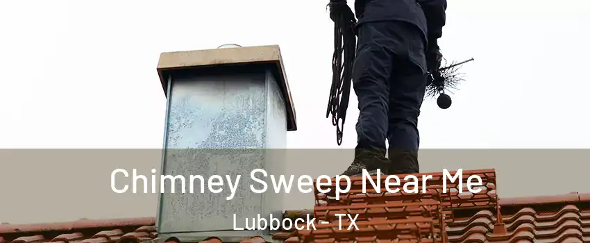  Chimney Sweep Near Me Lubbock - TX