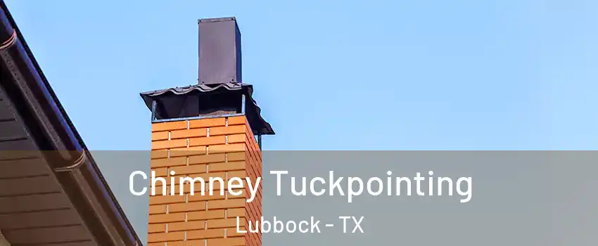  Chimney Tuckpointing Lubbock - TX