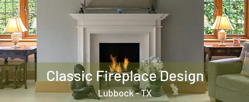  Classic Fireplace Design Lubbock - TX