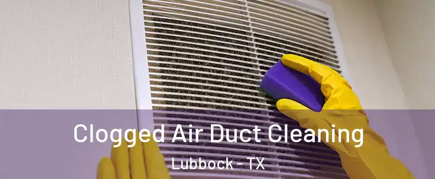  Clogged Air Duct Cleaning Lubbock - TX