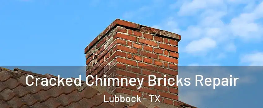  Cracked Chimney Bricks Repair Lubbock - TX