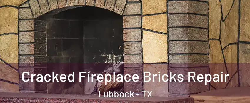  Cracked Fireplace Bricks Repair Lubbock - TX