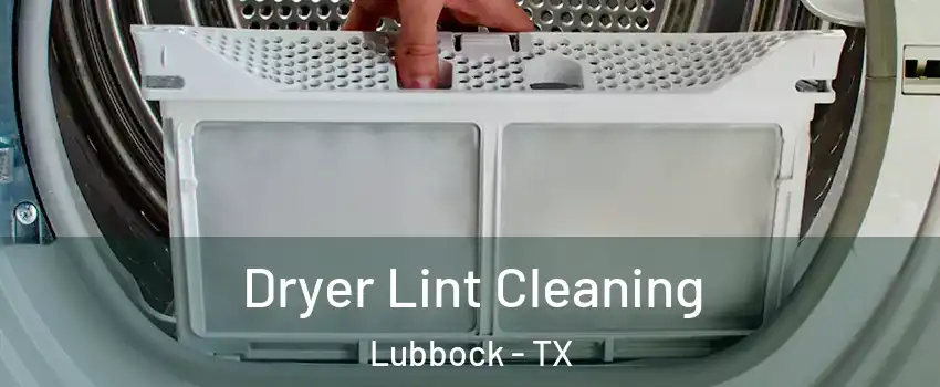  Dryer Lint Cleaning Lubbock - TX