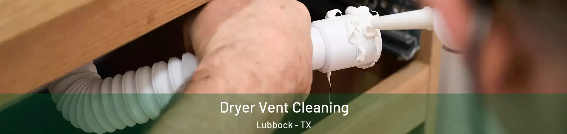  Dryer Vent Cleaning Lubbock - TX