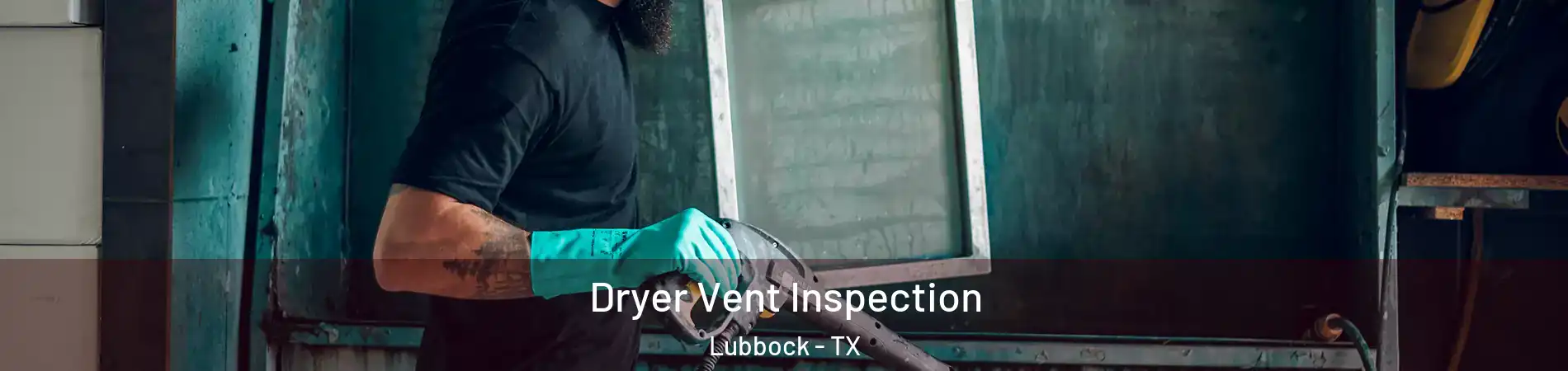  Dryer Vent Inspection Lubbock - TX
