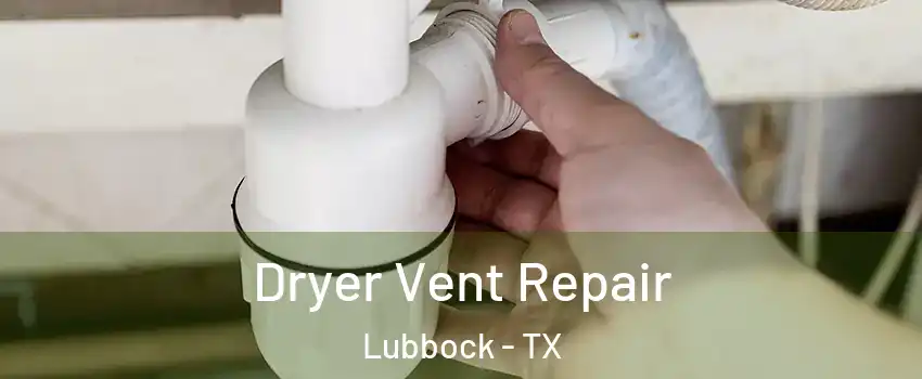  Dryer Vent Repair Lubbock - TX