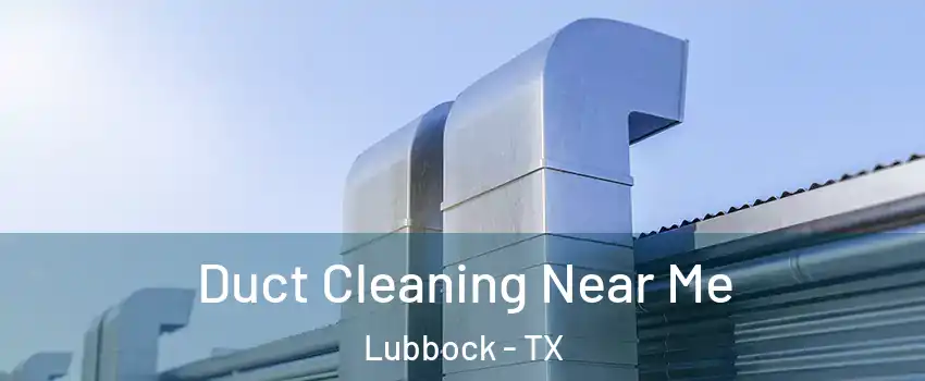  Duct Cleaning Near Me Lubbock - TX