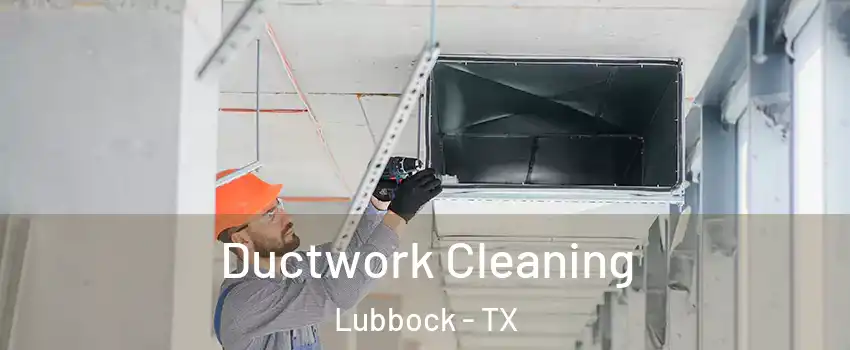  Ductwork Cleaning Lubbock - TX