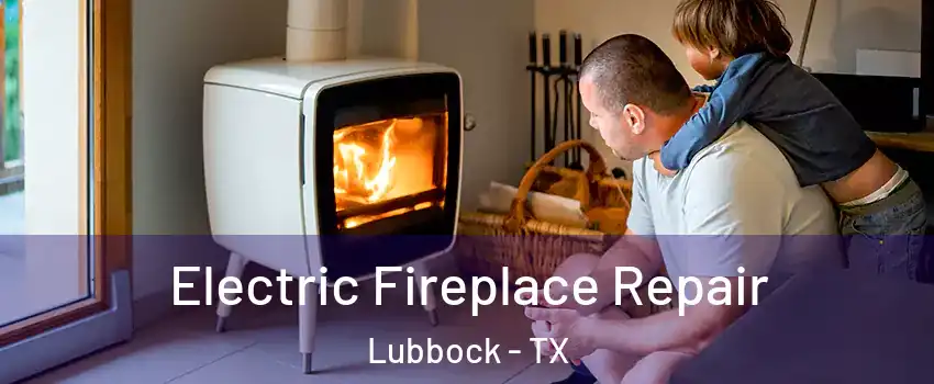  Electric Fireplace Repair Lubbock - TX