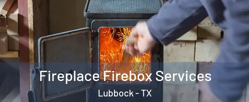  Fireplace Firebox Services Lubbock - TX
