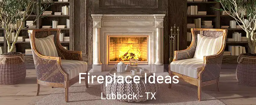  Fireplace Ideas Lubbock - TX