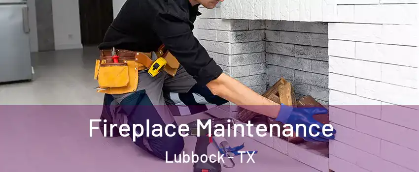  Fireplace Maintenance Lubbock - TX