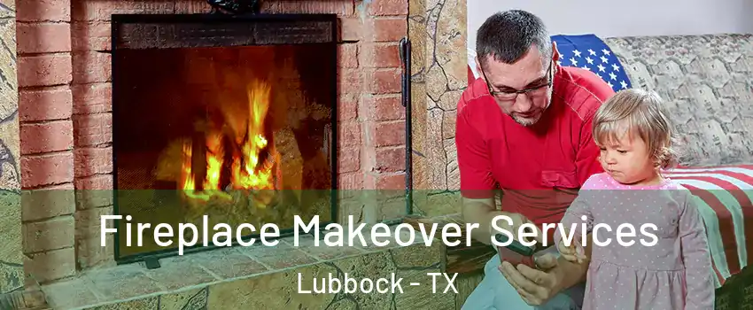  Fireplace Makeover Services Lubbock - TX