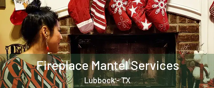  Fireplace Mantel Services Lubbock - TX
