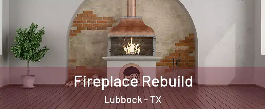  Fireplace Rebuild Lubbock - TX