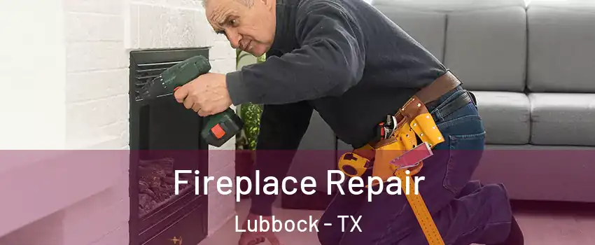  Fireplace Repair Lubbock - TX