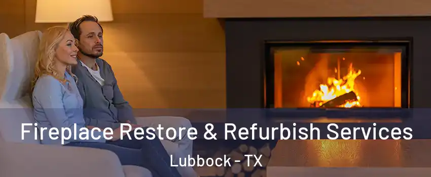  Fireplace Restore & Refurbish Services Lubbock - TX