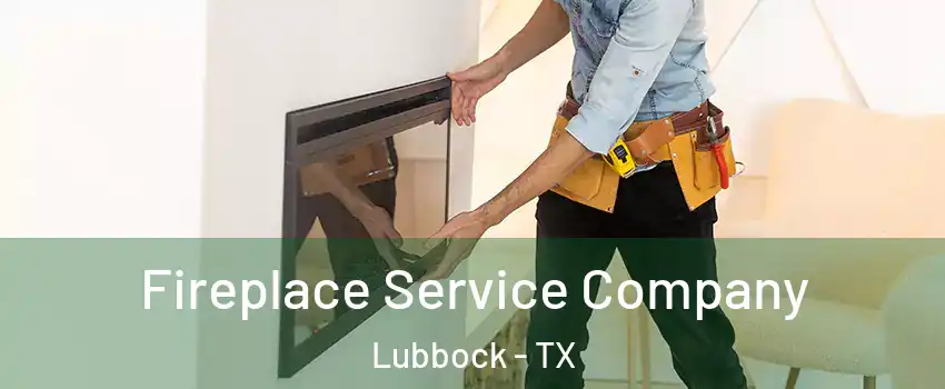 Fireplace Service Company Lubbock - TX