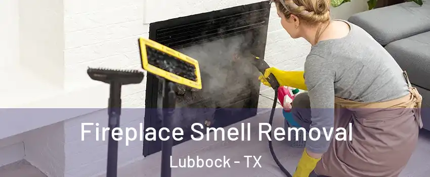  Fireplace Smell Removal Lubbock - TX