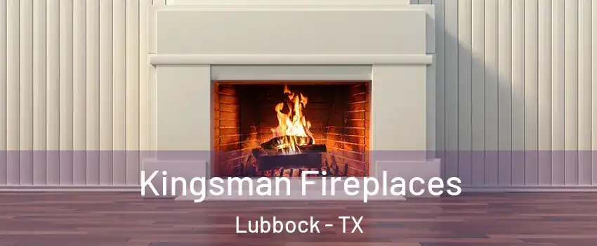  Kingsman Fireplaces Lubbock - TX
