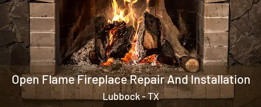  Open Flame Fireplace Repair And Installation Lubbock - TX