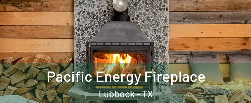  Pacific Energy Fireplace Lubbock - TX
