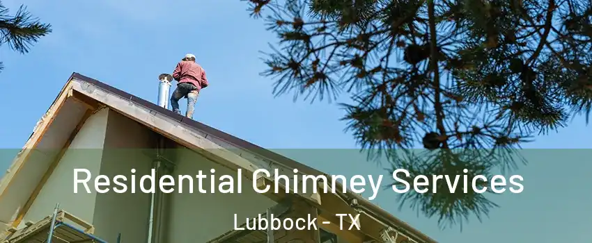  Residential Chimney Services Lubbock - TX
