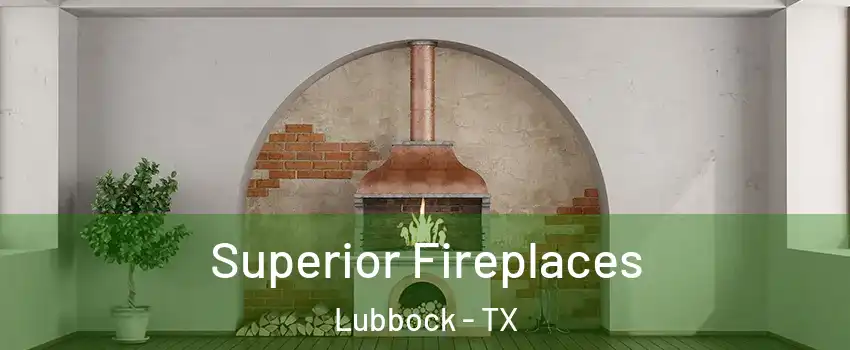  Superior Fireplaces Lubbock - TX