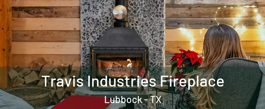  Travis Industries Fireplace Lubbock - TX