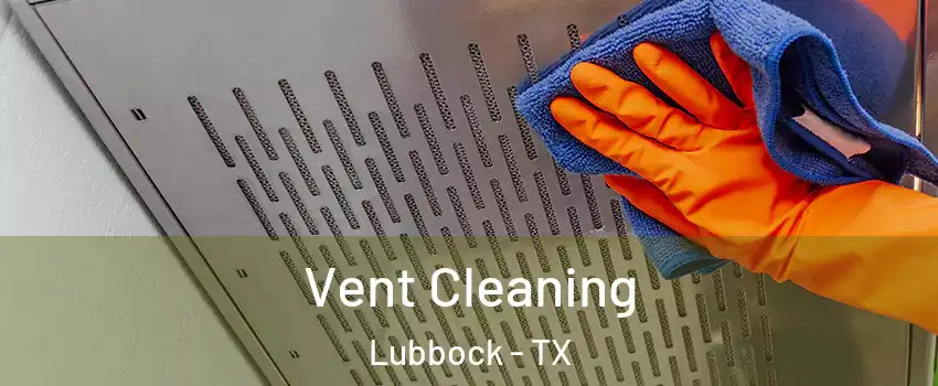  Vent Cleaning Lubbock - TX