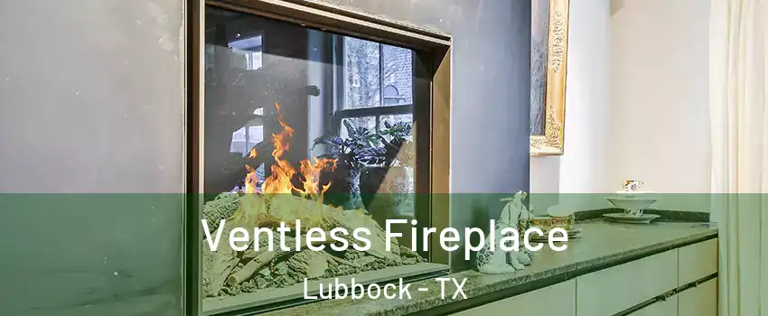  Ventless Fireplace Lubbock - TX