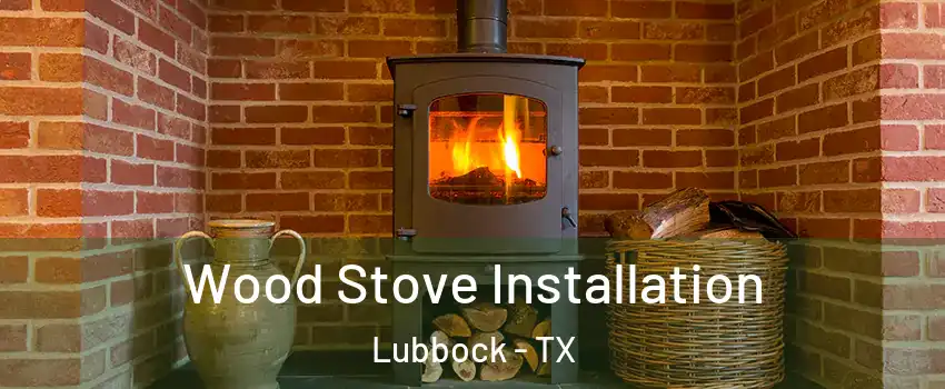  Wood Stove Installation Lubbock - TX
